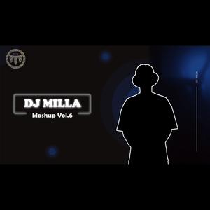 Dj Milla Mashup, Vol. 6 (REMIX MASHUP)