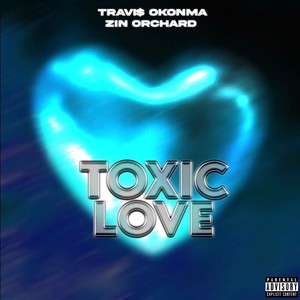 Toxic Love (feat. Zin Orchard) (Explicit)
