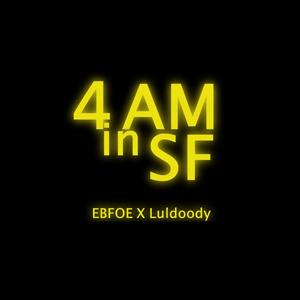 4AM IN SF (feat. Lul Doody) [Explicit]