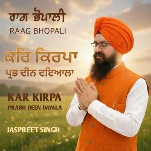 Kar Kirpa Prabh Deen Dayala (Raag Bhopali)