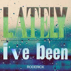 Lately I've Been (Explicit)