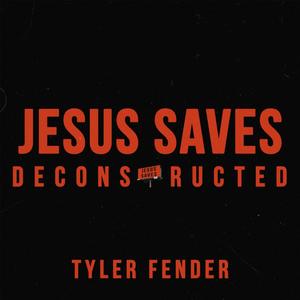 Jesus Saves (Deconstructed)