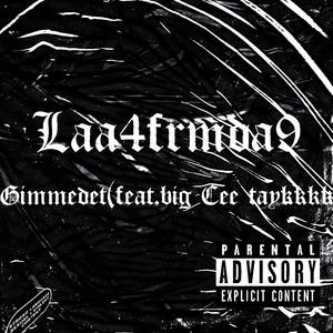 Gimmedet (feat. Big cee & Soglaataykkk) (Explicit)