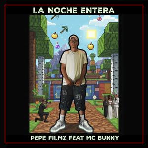 La Noche entera (feat. MC Bunny) (Explicit)