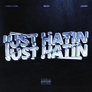 Just Hatin' (feat. Luxury & Merks) [Explicit]