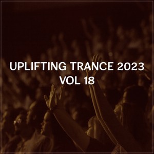 Uplifting Trance Mix 2023, Vol. 18