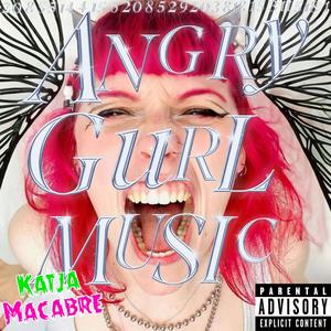 ANGRY GURL MUSIC (Explicit)