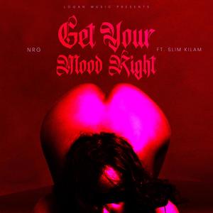 Get Your Mood Right (feat. Slim Kilam)