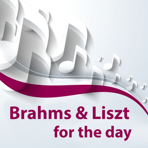 Brahms & Lizst for The Day