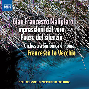 MALIPIERO, G.F.: Impressioni dal vero / Pause del silenzio (Rome Symphony, La Vecchia)