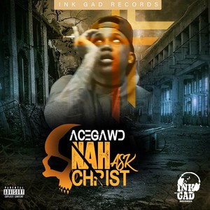 Nah Ask Christ (Explicit)