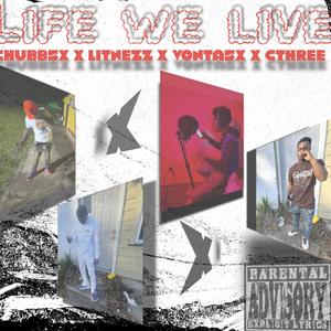 Life We Live (feat. Litnezz, Vonta5x & Cthreee) (Explicit)
