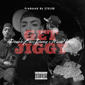 Get Jiggy (feat. MashHunnid) [Explicit]