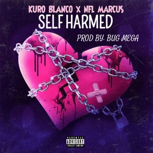 Self Harmed(feat. Kuro Blanco) (Explicit)