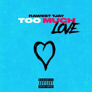 Too Much Love (Explicit)