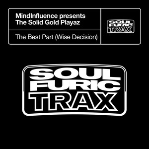 The Best Part (Wise Decision) [MindInfluence Presents The Solid Gold Playaz]