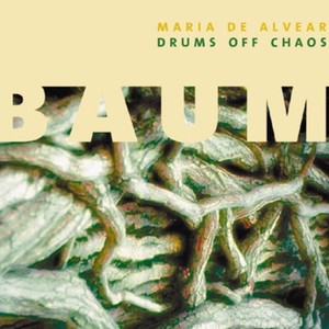 Maria De Alvear & Drums off Chaos: Baum