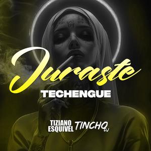 Juraste (Techengue) (feat. TINCHO DJ)