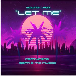 LET ME(feat. Sefa M & Mo Musiq)