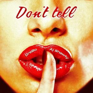 Dont tell (feat. Aj shawty) [Explicit]