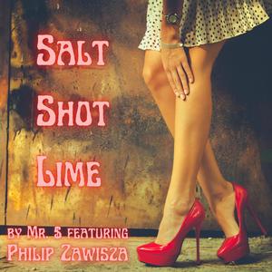 Salt Shot Lime (feat. Philip Zawisza)