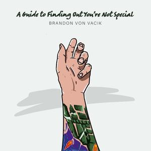 A Guide to Finding Out You're Not Special (Explicit)