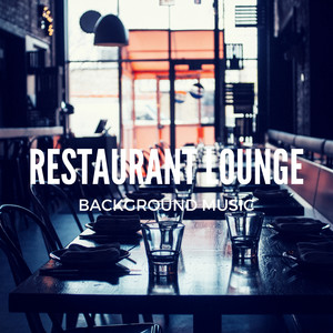 Restaurant Lounge Background Music, Vol. 11 (Finest Lounge, Smooth Jazz & Chill Music for Café & Bar, Hotel and Restaurant)