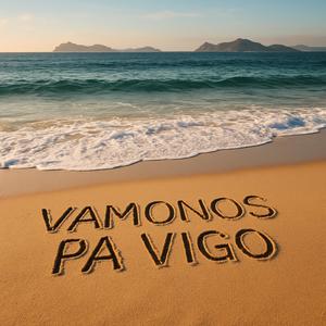 VAMONOS PA VIGO