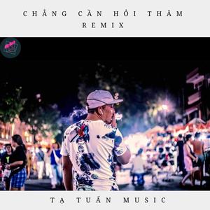 Chẳng Cần Hỏi Thăm