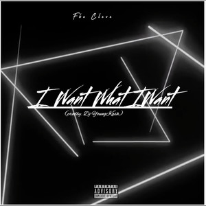 I Want What I Want (Explicit)