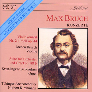 Max Bruch: Violin Concerto No. 2 & Suite No. 3 for Orchestra and Organ