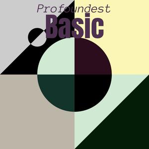 Profoundest Basic