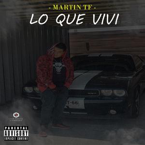 Lo Que Vivi(feat. Martin TF) (Explicit)