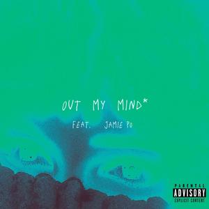 Out My Mind (Explicit)