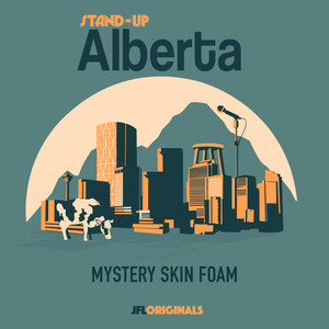 Stand-Up Alberta: Mystery Skin Foam (Explicit)