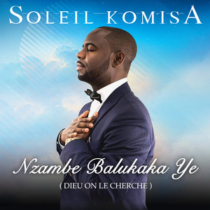 Nzambe Balukaka Ye ( Dieu on Le Cherche )