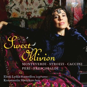 Sweet Oblivion: Monteverdi, Strozzi, Caccini, Peri, Frescobaldi