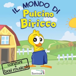 Il mondo di Pulcino Biricco (Canzoni e basi musicali)