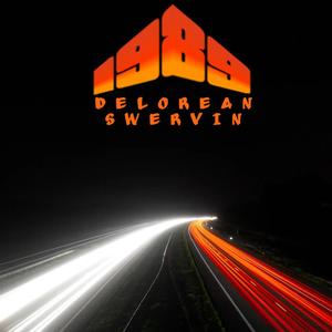 1989 (DeLorean Swervin) [Explicit]