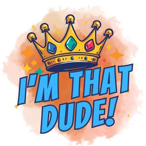 I'm That Dude (Explicit)