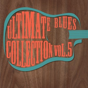 Ultimate Blues Collection, Vol. 5