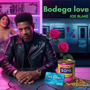 Bodega love (feat. JOE BLAKE) (Explicit)