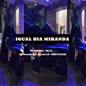 IGUAL BIA MIRANDA (Explicit)