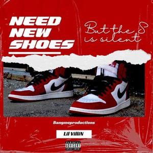 Need New Shoes (S is Silent) [Explicit]