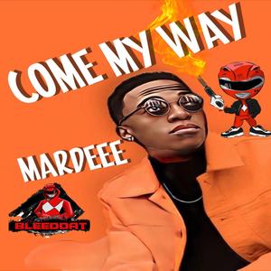 COME MY WAY (feat. MARDEEE) (DJ BLEEDDAT MIX)