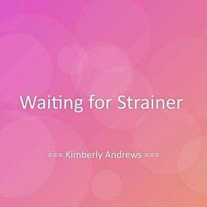 Waiting for Strainer