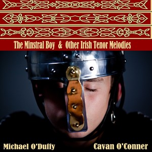 The Minstral Boy & Other Irish Tenor Melodies