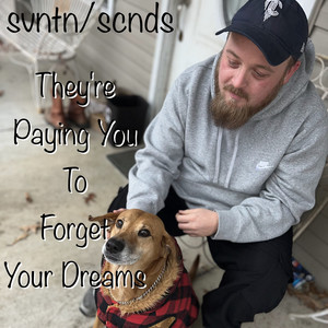 They're Paying You to Forget Your Dreams (Explicit)