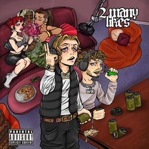 2 MANY LIKES (feat. Will Ryte) (Explicit)