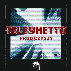 Teleghetto (feat. Jasin Ktwo & Czyszy) (Explicit)